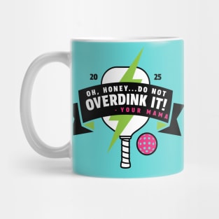 Mama Said Don't Overdink It Mug
